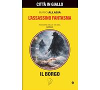 L'ASSASSINO FANTASMA: Episodio 9 de: INDAGINI NELLE VIE DEL BORGO