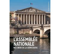 L'Assemblée Nationale: Au coeur de la démocratie