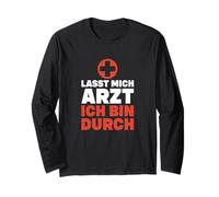 Lassen mich Drzt - Ich bin Durch Long Sleeve T-Shirt