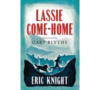 Lassie Come-Home: Illustrated by Gary Blythe (Alma Junior Classics)