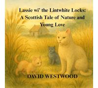 Lassie wi’ the Lintwhite Locks: A Scottish Tale of Nature and Young Love (Robert Burns for children)