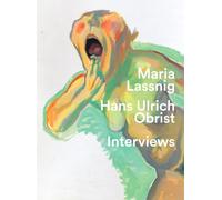 Lassnig, Maria - "You have to jump into painting with both feet": Hans Ulrich Obrist. Interviews with Maria Lassnig.