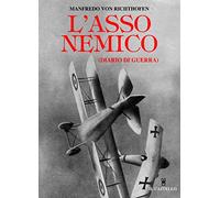 L'asso nemico - Diario di guerra (Collana della Grande Guerra)
