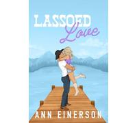 Lassoed Love: A Fake Dating, Friends to Lovers, Cowboy Romance (Silver Saddle Ranch)