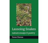 Lassoing Snakes: Nature Essays & Poetry