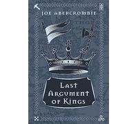 Last Argument Of Kings: Book Three (The First Law)