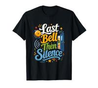 Last Bell Silence Funny End of Year Teacher T-Shirt