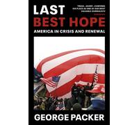 Last Best Hope : America in Crisis and Renewal