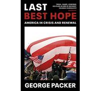 Last Best Hope: America in Crisis and Renewal