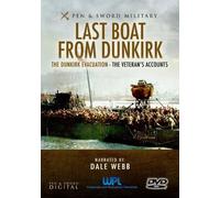 Last Boat from Dunkirk: The Dunkirk Evacuation - The Veteran's Accounts