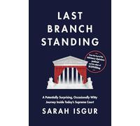 Last Branch Standing: A Journey Inside Today's Supreme Court