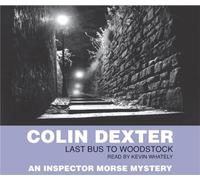 Last Bus to Woodstock: The First Case in the Classic Inspector Morse Series