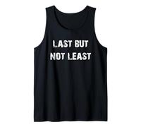 Last But Not Least Tank Top