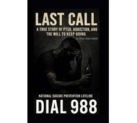 Last Call: A True Story of PTSD, Addiction, and the Will to Keep Going