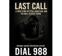 Last Call: A True Story of PTSD, Addiction, and the Will to Keep Going