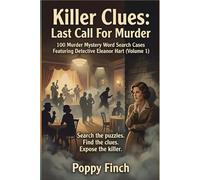 Last Call for Murder: 100 Murder Mystery Word Search Cases Featuring Detective Eleanor Hart (Volume 1) (Killer Clues: Case File Word Puzzles)