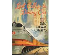 Last Call for the Dining Car: The Daily Telegraph Book of Great Railway Journeys (Telegraph Books)