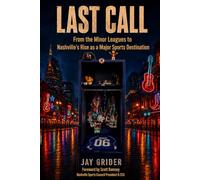 Last Call: From the Minor Leagues to Nashville’s Rise as a Major Sports Destination