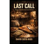 Last Call: Stories from the American Kitchen (Last Call: Stories from American Industries)