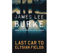 Last Car To Elysian Fields: (Dave Robicheaux)