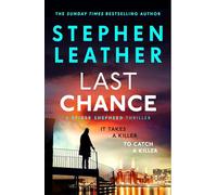 Last Chance: A stunning all-action thriller from the legendary SUNDAY TIMES bestselling author (The Spider Shepherd Thrillers)