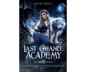 Last Chance Academy: Shifter Fae Vampire Reform School Romance (Immortals of Talonswood)