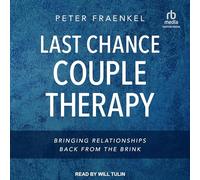 Last Chance Couple Therapy: Bringing Relationships Back from the Brink