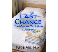 Last Chance: The Making Of A Baby (diaper version): An ABDL femdom regression story