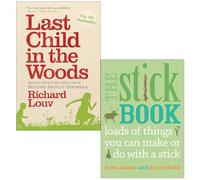 Last Child in the Woods By Richard Louv & The Stick Book By Fiona Danks, Jo Schofield 2 Books Collection Set
