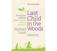 Last Child in the Woods: Saving our Children from Nature-Deficit Disorder