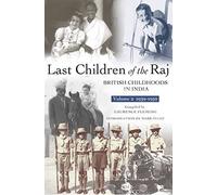 Last Children Of The Raj, Volume 2: British Childhoods in India