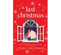 Last Christmas: A BRAND NEW gorgeous, uplifting festive read from Clare Swatman for 2024