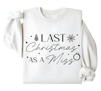 Last Christmas As A Miss Sweatshirt Last Christmas As A Miss Shirt Christmas Bride Sweatshirt Future Mrs Shirt White
