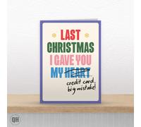 Last Christmas I Gave You My Credit Card Big Mistake! Funny Christmas Card