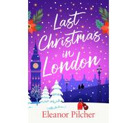 Last Christmas in London : A charming, festive tale of finding love and new beginnings