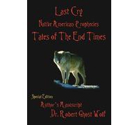Last Cry: Native American Prophecies & Tales of the End Times