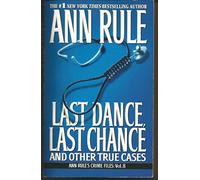 Last Dance, Last Chance: And Other True Cases (Ann Rule's Crime Files, 8)