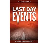 Last Day Events: Facing Earth's Final Crisis