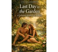 Last Day in the Garden: A Contemplative Retelling of the Beginning