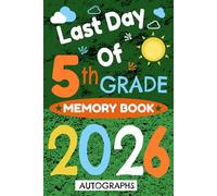 Last Day of 5th Grade 2026 Autographs: End of School Year Memory Book & Eco-Friendly Keepsake for Student & Teacher Notes, Signatures | Green ... Wishes & Messages (Valuing My Memories)