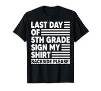 Last Day of 5th Grade Sign My Shirt Backside Please T-Shirt