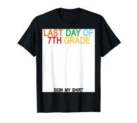 Last Day of 7th Grade Sign My Shirt T-Shirt
