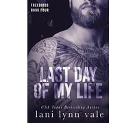 Last Day of My Life: Volume 4 (Freebirds)