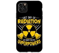 Last Day Of Radiation Get Ready For My Superpowers Case for iPhone 11 Pro Max
