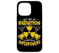 Last Day Of Radiation Get Ready For My Superpowers Case for iPhone 14 Pro Max