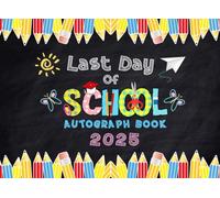 Last Day Of School Autograph Book: Graduation Memory Book for Kids, To Collect Messages, Signatures with Selfies or Pictures of Classmates, Friends, and Teachers, End of School Year Book | Cute Cover