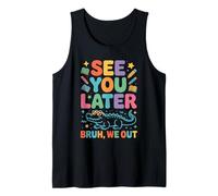Last Day of School See You Later Alligator Bruh We Out Tank Top