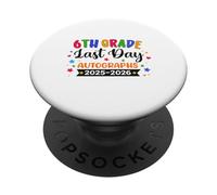 Last Day Of School Year 2026 Autographs 6th Grade Graduation PopSockets Adhesive PopGrip