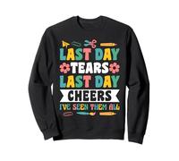 Last Day Tears Last Day Cheers School Counselor Sweatshirt