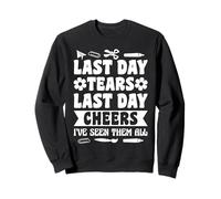 Last Day Tears Last Day Cheers School Counselor Sweatshirt